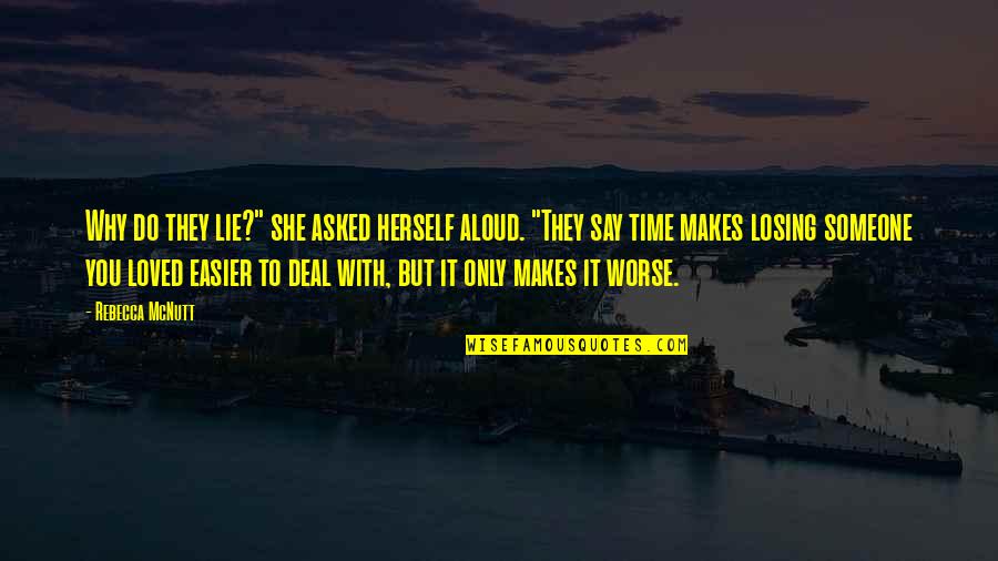 Loss Of A Love Quotes By Rebecca McNutt: Why do they lie?" she asked herself aloud.