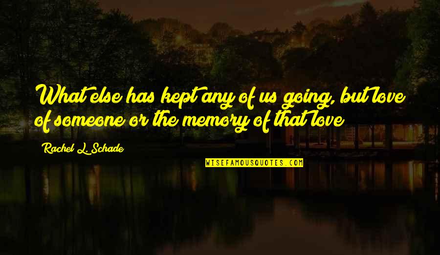 Loss Of Hope Quotes By Rachel L. Schade: What else has kept any of us going,