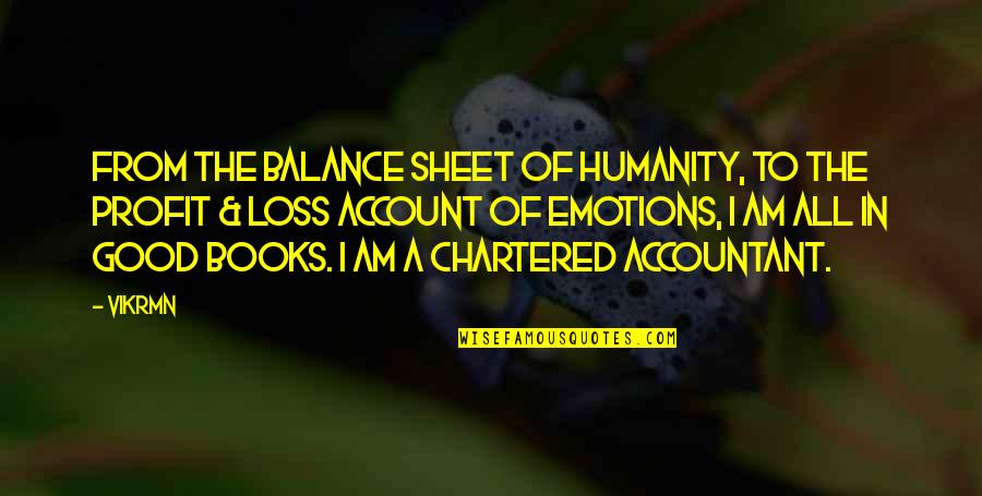 Loss Of Humanity Quotes By Vikrmn: From the Balance sheet of humanity, to the