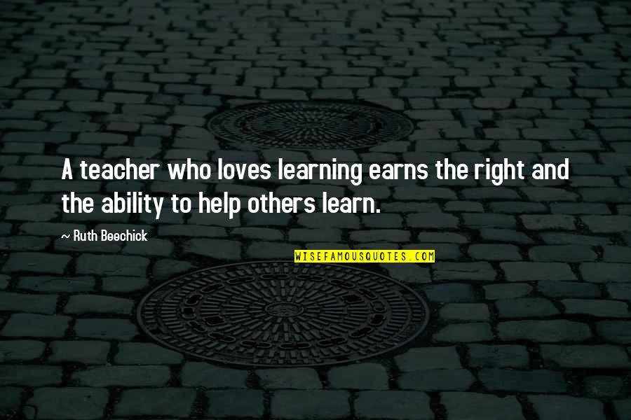 Loss Of S Friend Quotes By Ruth Beechick: A teacher who loves learning earns the right