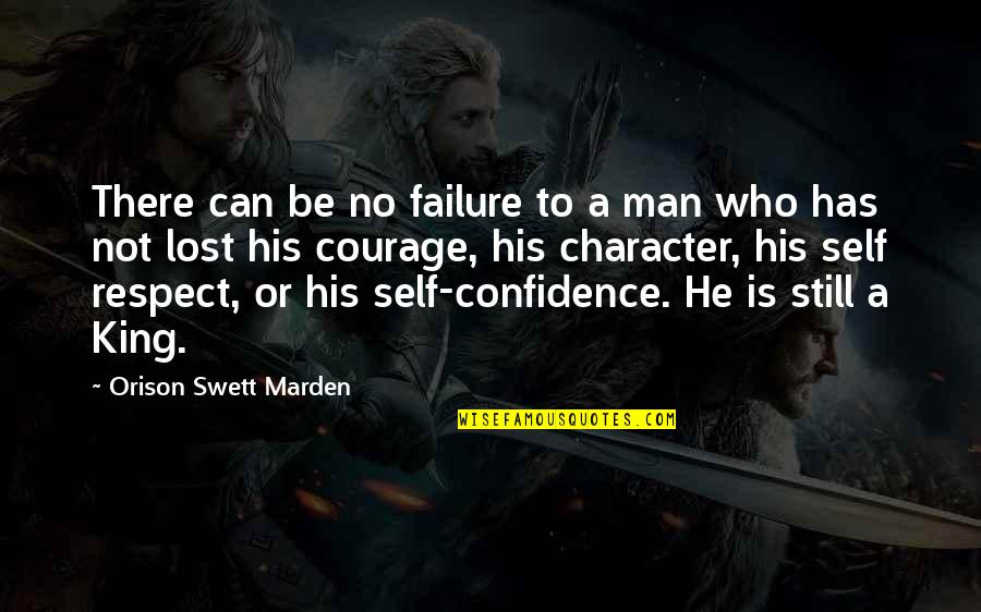 Lost All Respect For You Quotes By Orison Swett Marden: There can be no failure to a man