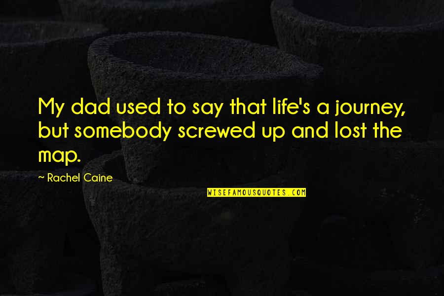 Lost My Dad Quotes By Rachel Caine: My dad used to say that life's a