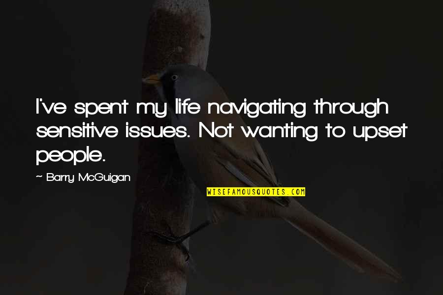 Lost Serie Quotes By Barry McGuigan: I've spent my life navigating through sensitive issues.