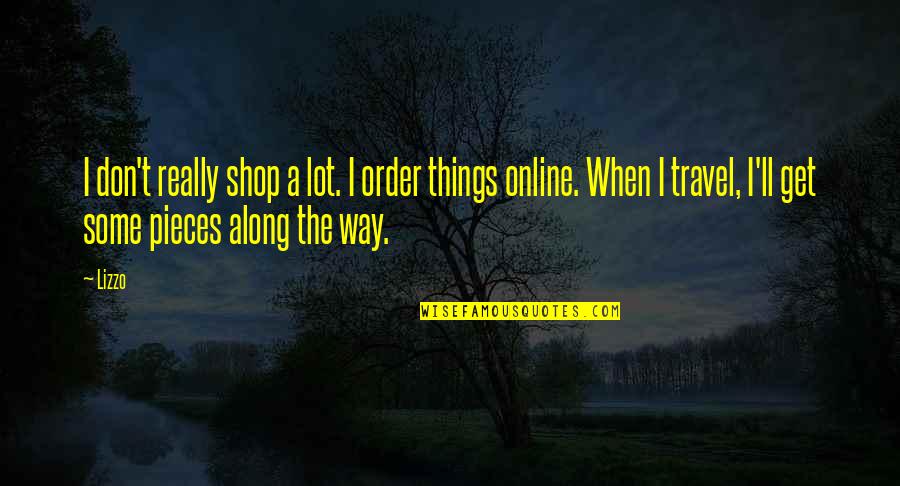 Lot Shop Quotes By Lizzo: I don't really shop a lot. I order