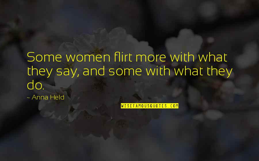 Lottes Market Quotes By Anna Held: Some women flirt more with what they say,