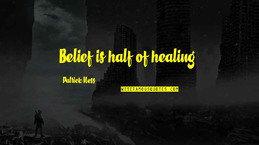 Louboutin Nail Polish Quotes By Patrick Ness: Belief is half of healing.