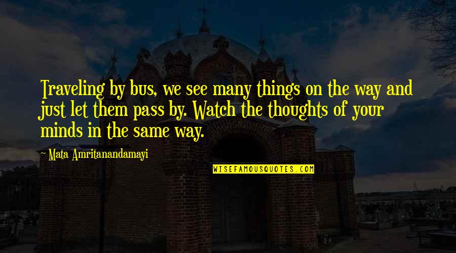 Loud House Quotes By Mata Amritanandamayi: Traveling by bus, we see many things on