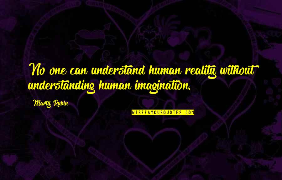 Louer Staffing Quotes By Marty Rubin: No one can understand human reality without understanding