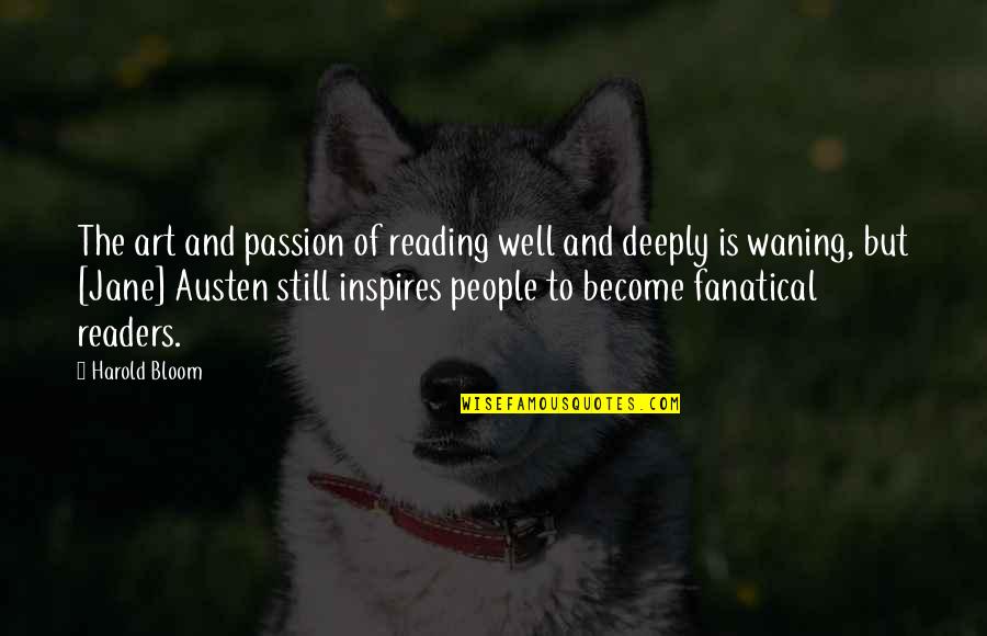 Louis Buchalter Quotes By Harold Bloom: The art and passion of reading well and