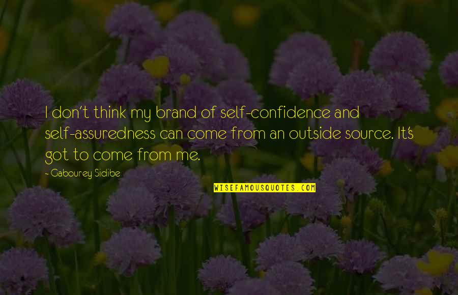 Louis Menand Quotes By Gabourey Sidibe: I don't think my brand of self-confidence and