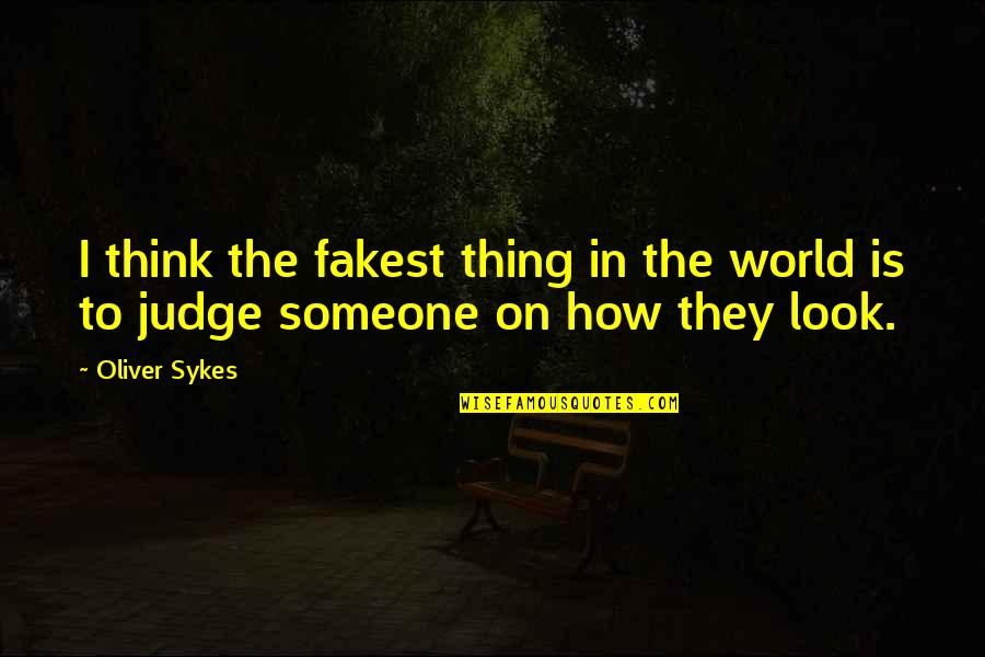 Lounge Music Quotes By Oliver Sykes: I think the fakest thing in the world