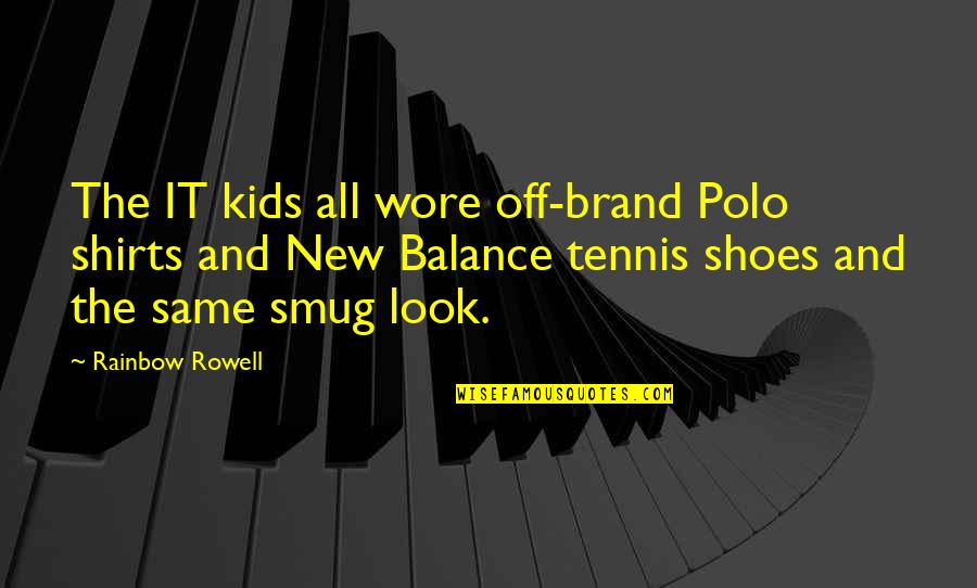 Louverture Elem Quotes By Rainbow Rowell: The IT kids all wore off-brand Polo shirts