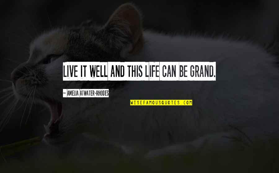 Lovatti Augusto Quotes By Amelia Atwater-Rhodes: Live it well and this life can be