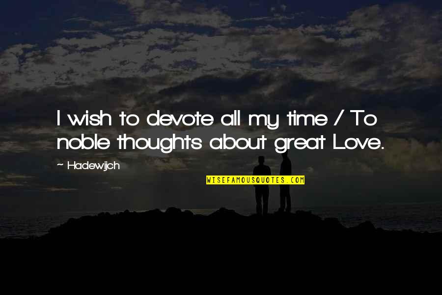 Love About Time Quotes By Hadewijch: I wish to devote all my time /