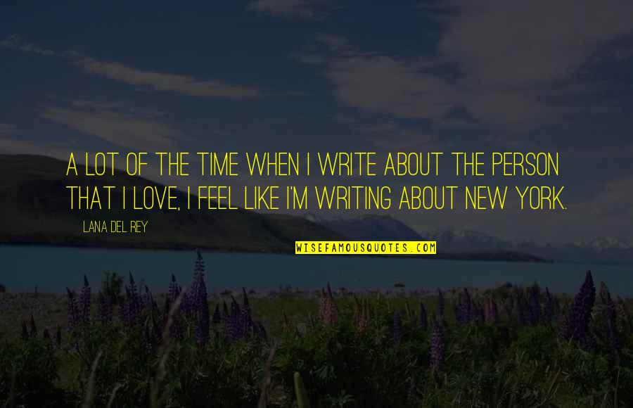 Love About Time Quotes By Lana Del Rey: A lot of the time when I write