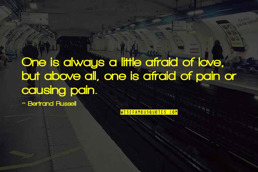 Love Above All Quotes By Bertrand Russell: One is always a little afraid of love,