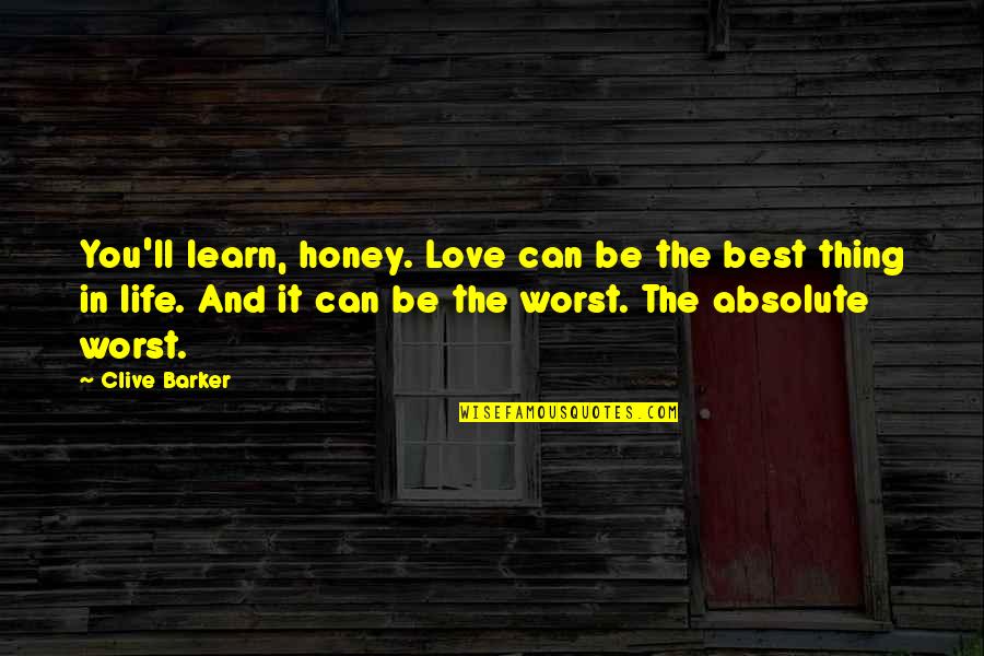 Love Absolute Quotes By Clive Barker: You'll learn, honey. Love can be the best