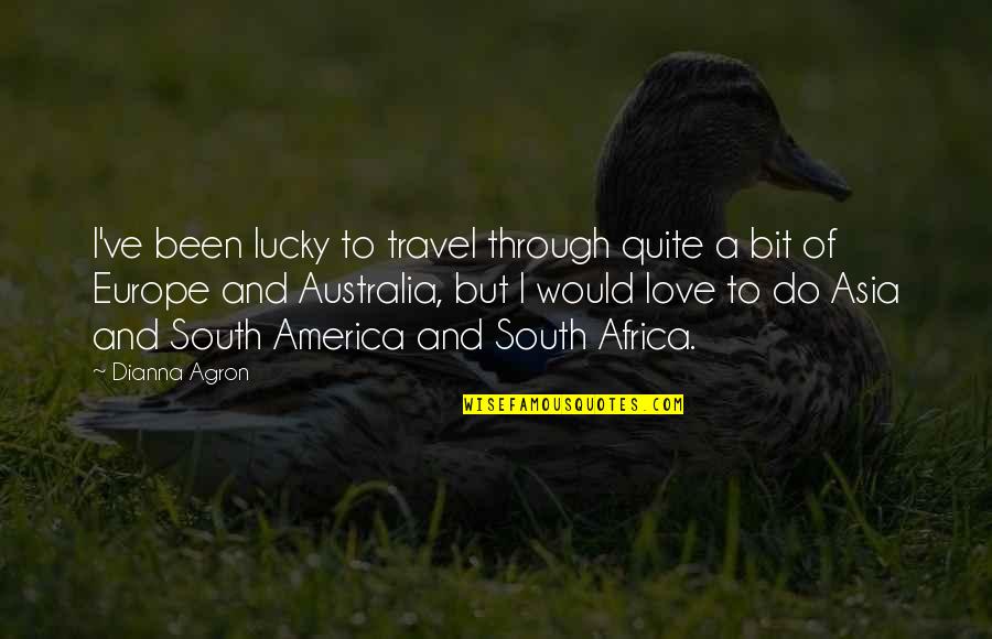 Love Africa Quotes By Dianna Agron: I've been lucky to travel through quite a