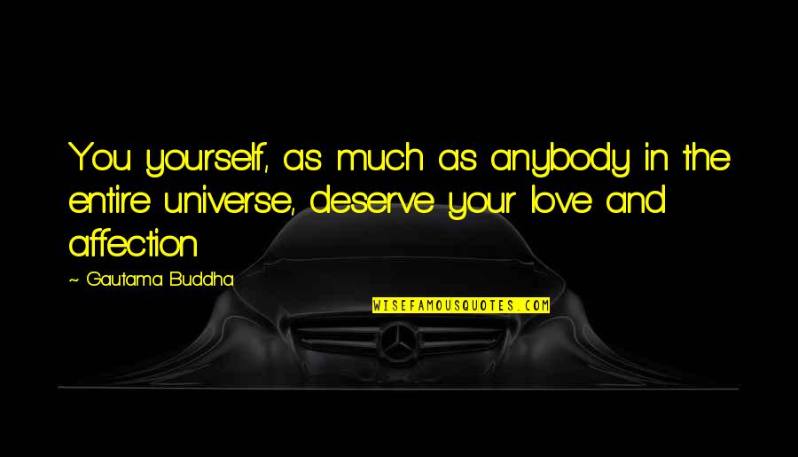 Love And Affection Quotes By Gautama Buddha: You yourself, as much as anybody in the