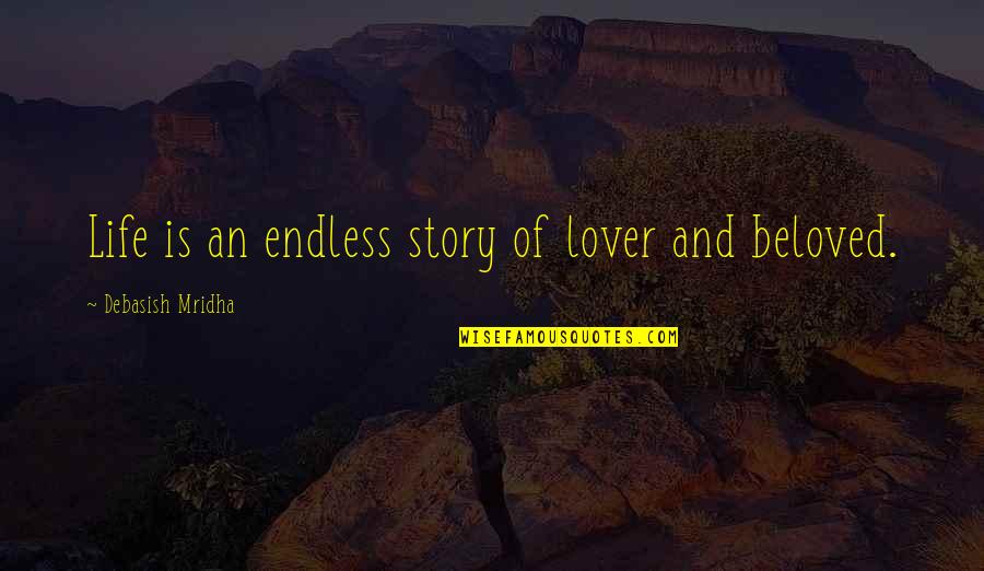 Love And Education Quotes By Debasish Mridha: Life is an endless story of lover and