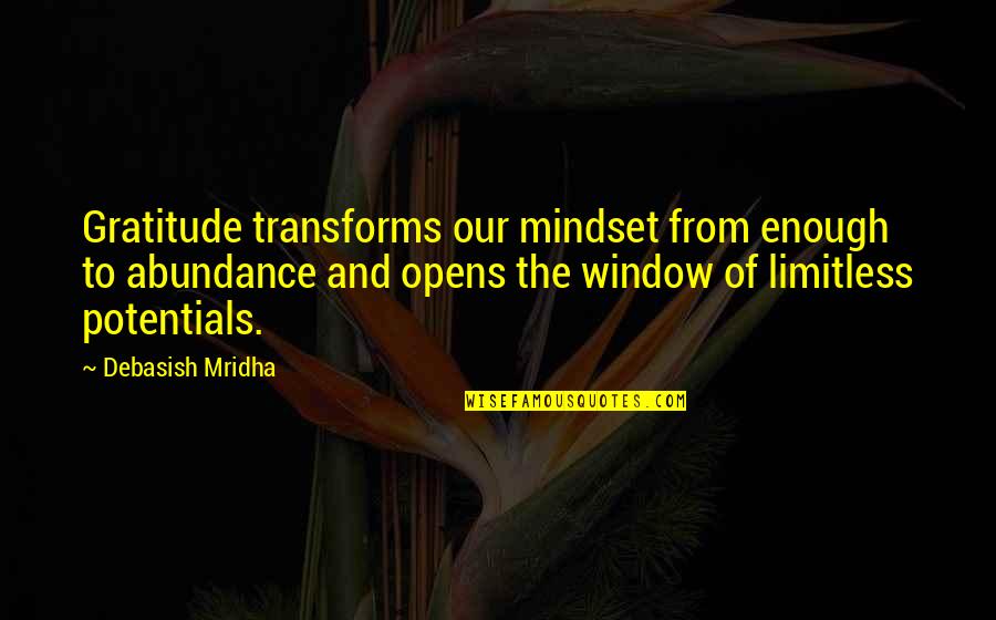 Love And Education Quotes By Debasish Mridha: Gratitude transforms our mindset from enough to abundance