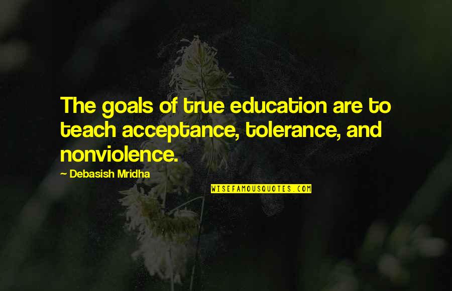 Love And Education Quotes By Debasish Mridha: The goals of true education are to teach