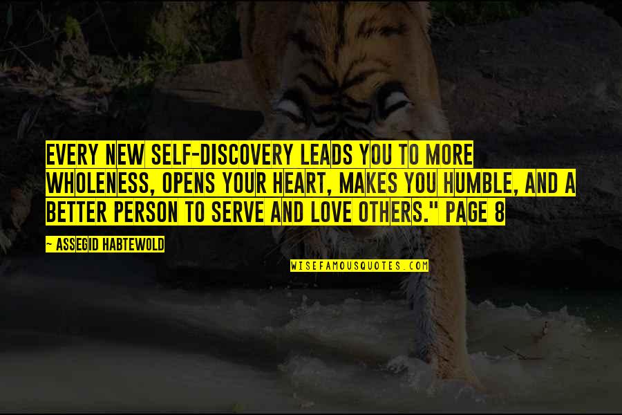 Love And Humble Quotes By Assegid Habtewold: Every new self-discovery leads you to more wholeness,