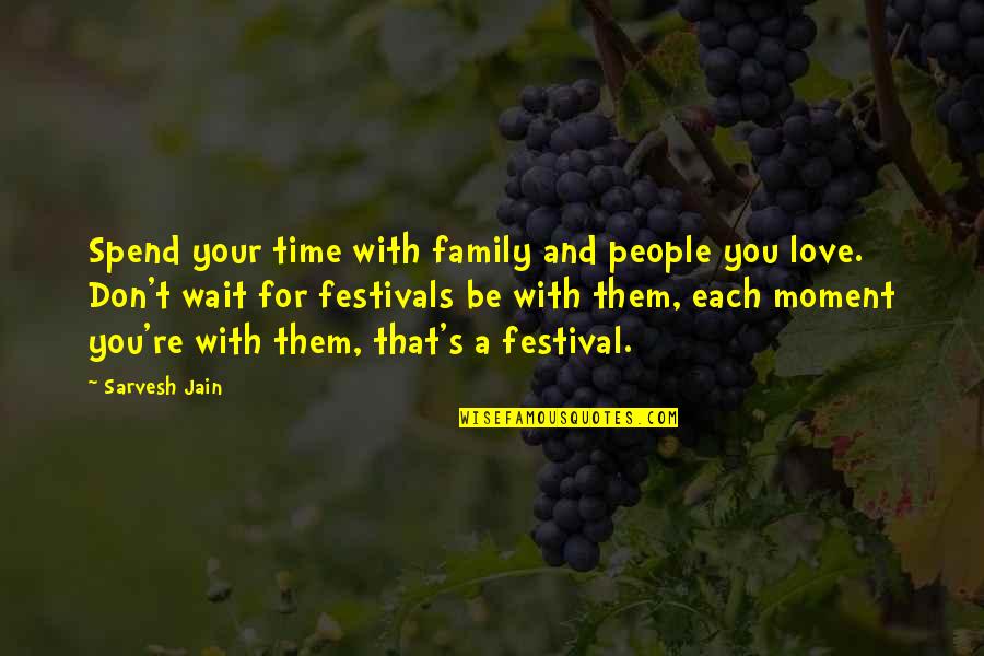 Love And Inspirational Quotes By Sarvesh Jain: Spend your time with family and people you