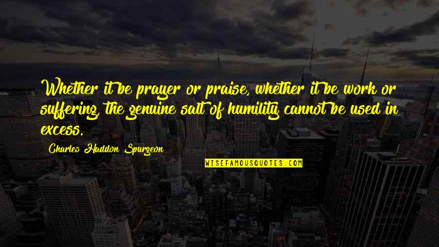 Love And Limerence Quotes By Charles Haddon Spurgeon: Whether it be prayer or praise, whether it