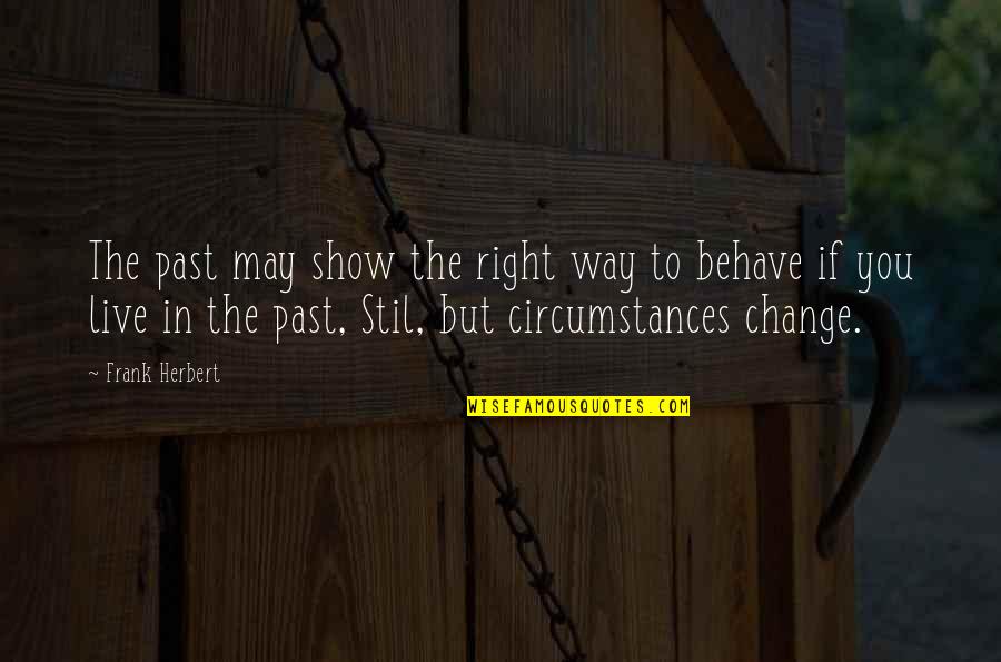 Love And Nurturing Quotes By Frank Herbert: The past may show the right way to