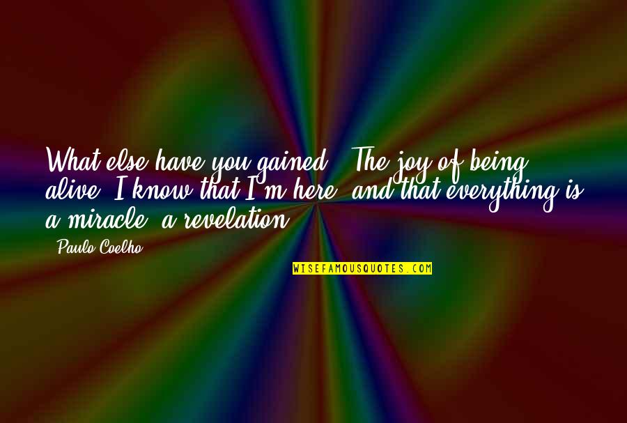 Love And Peace Bible Quotes By Paulo Coelho: What else have you gained?''The joy of being