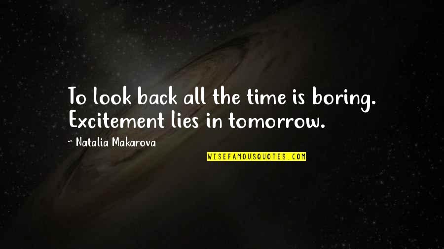 Love And Respect Bible Quotes By Natalia Makarova: To look back all the time is boring.