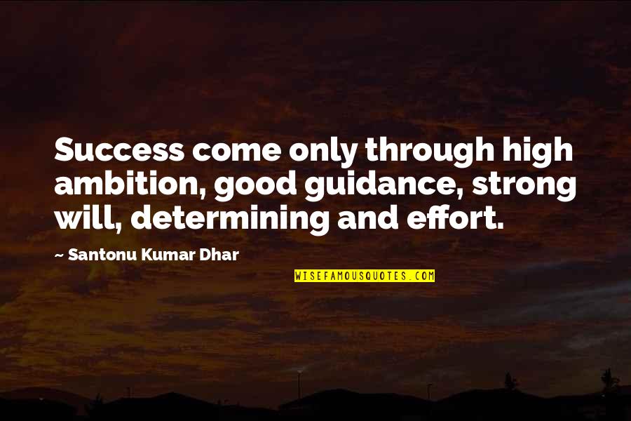 Love And Theft Quotes By Santonu Kumar Dhar: Success come only through high ambition, good guidance,