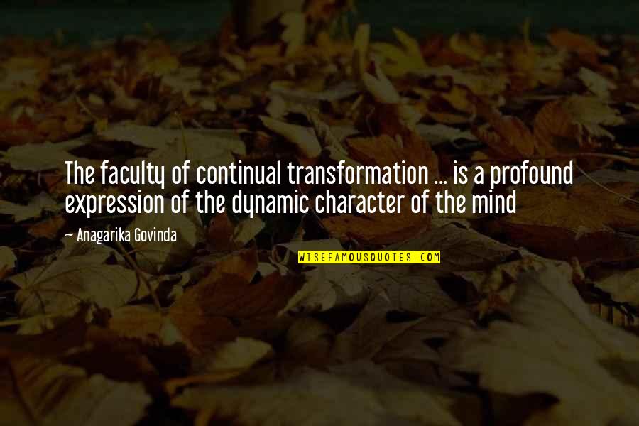 Love Assurance Quotes By Anagarika Govinda: The faculty of continual transformation ... is a