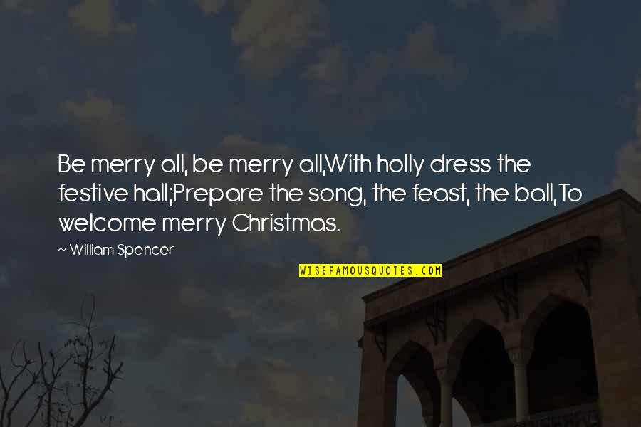 Love Bad Experience Quotes By William Spencer: Be merry all, be merry all,With holly dress