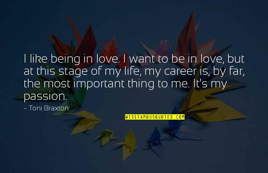 Love Being Me Quotes By Toni Braxton: I like being in love. I want to