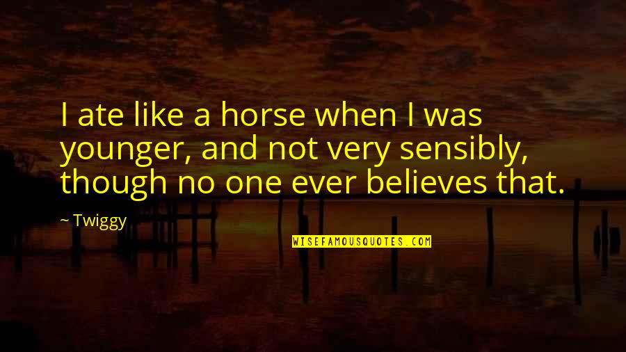 Love Beyond Death Quotes By Twiggy: I ate like a horse when I was