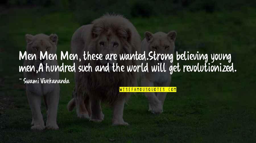 Love Bunnies Quotes By Swami Vivekananda: Men Men Men, these are wanted.Strong believing young