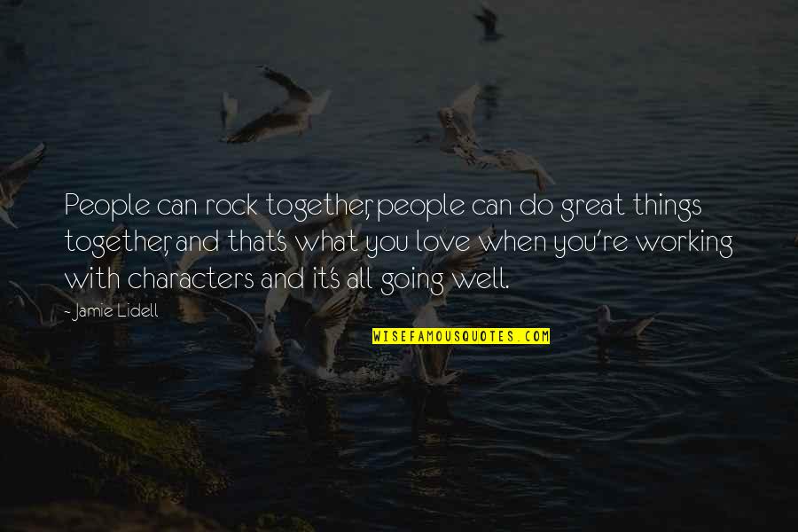 Love But Can't Be Together Quotes By Jamie Lidell: People can rock together, people can do great