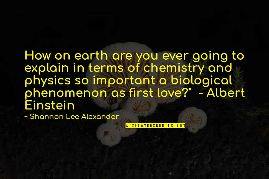 Love By Einstein Quotes By Shannon Lee Alexander: How on earth are you ever going to