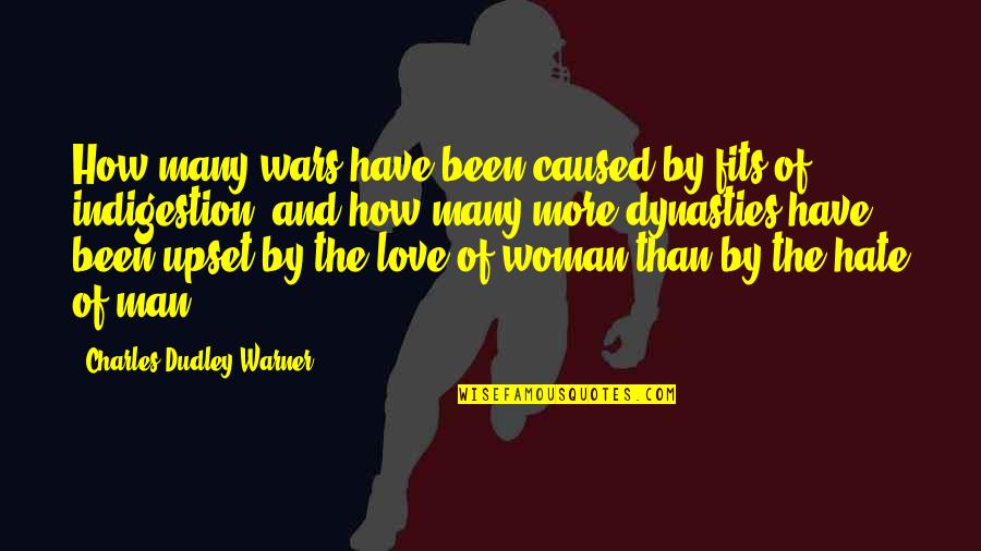 Love By Many Quotes By Charles Dudley Warner: How many wars have been caused by fits