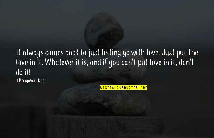 Love Can Do Quotes By Bhagavan Das: It always comes back to just letting go