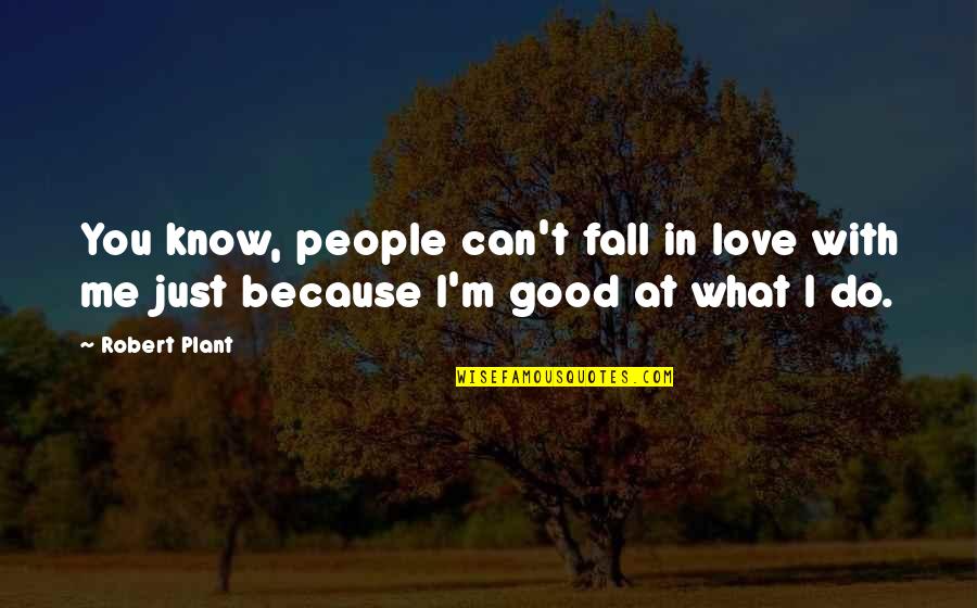 Love Can Do Quotes By Robert Plant: You know, people can't fall in love with