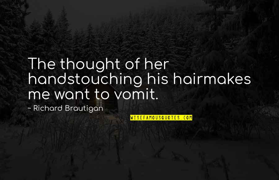 Love Candle Light Quotes By Richard Brautigan: The thought of her handstouching his hairmakes me