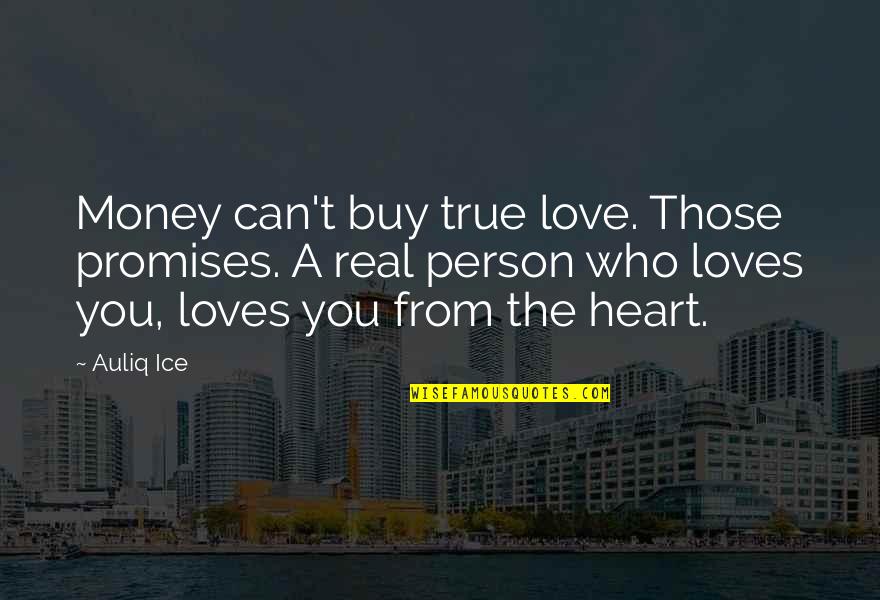 Love Can't Buy Quotes By Auliq Ice: Money can't buy true love. Those promises. A