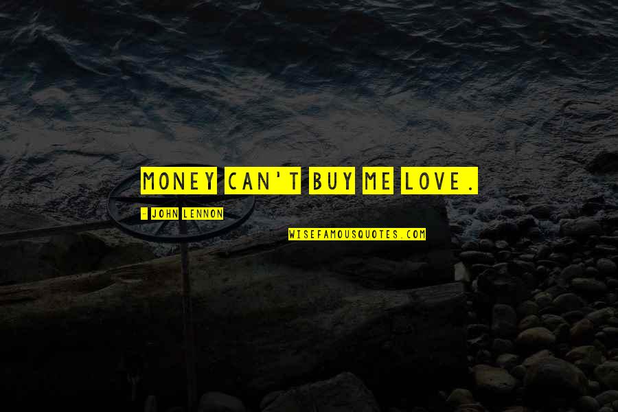 Love Can't Buy Quotes By John Lennon: Money can't buy me love.