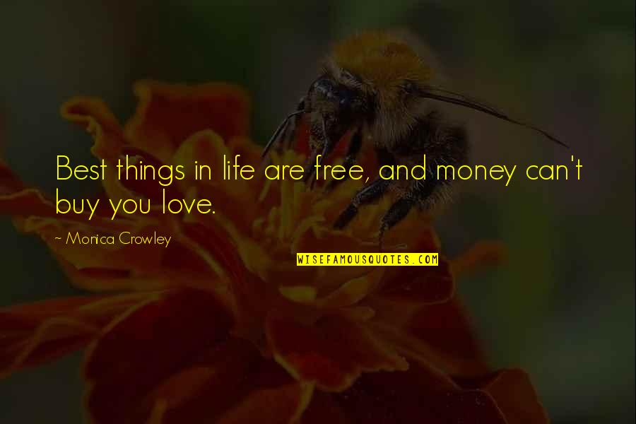 Love Can't Buy Quotes By Monica Crowley: Best things in life are free, and money