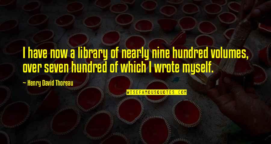 Love Clever Quotes By Henry David Thoreau: I have now a library of nearly nine