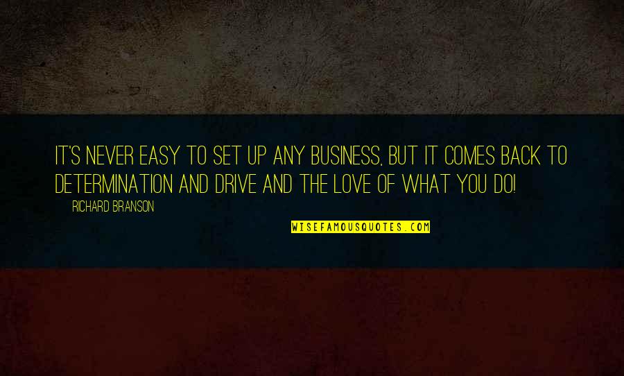 Love Comes Easy Quotes By Richard Branson: It's never easy to set up any business,