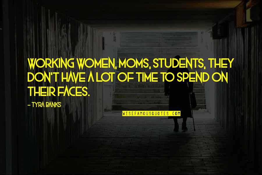 Love Couple Pic Quotes By Tyra Banks: Working women, moms, students, they don't have a